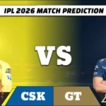 IPL 2026 CSK vs GT match prediction