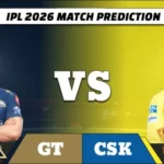 IPL 2026 GT vs CSK Match 66 Prediction