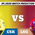 IPL 2026 CSK vs LSG Match 53 Prediction